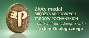 - ZŁOTY MEDAL MIĘDZYNARODOWYCH TARGÓW POZNAŃSKICH dla Świętokrzyskiego Szlaku Archeo-Geologicznego
