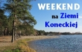 Weekend na Ziemi Koneckiej