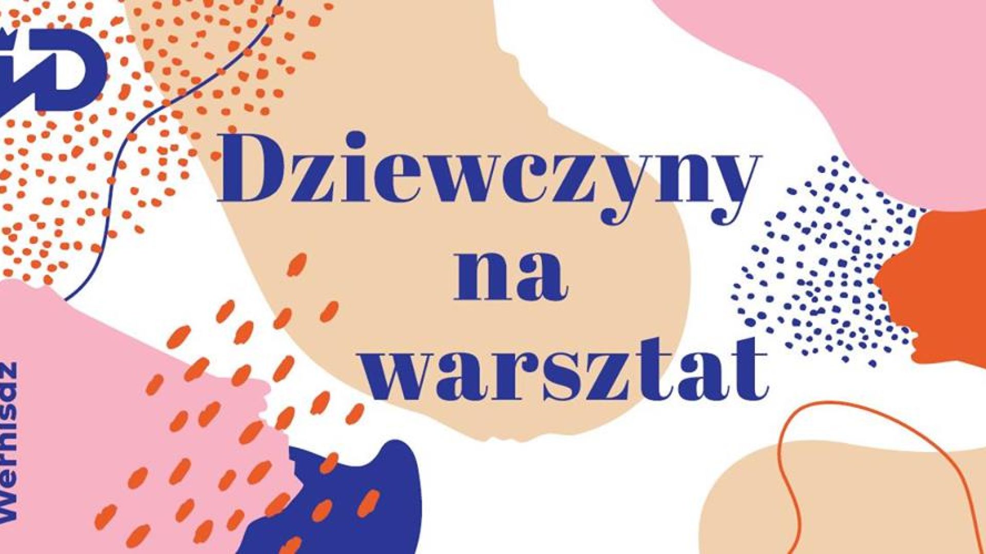 Dziewczyny na warsztat - wystawa w Instytucie Dizajnu