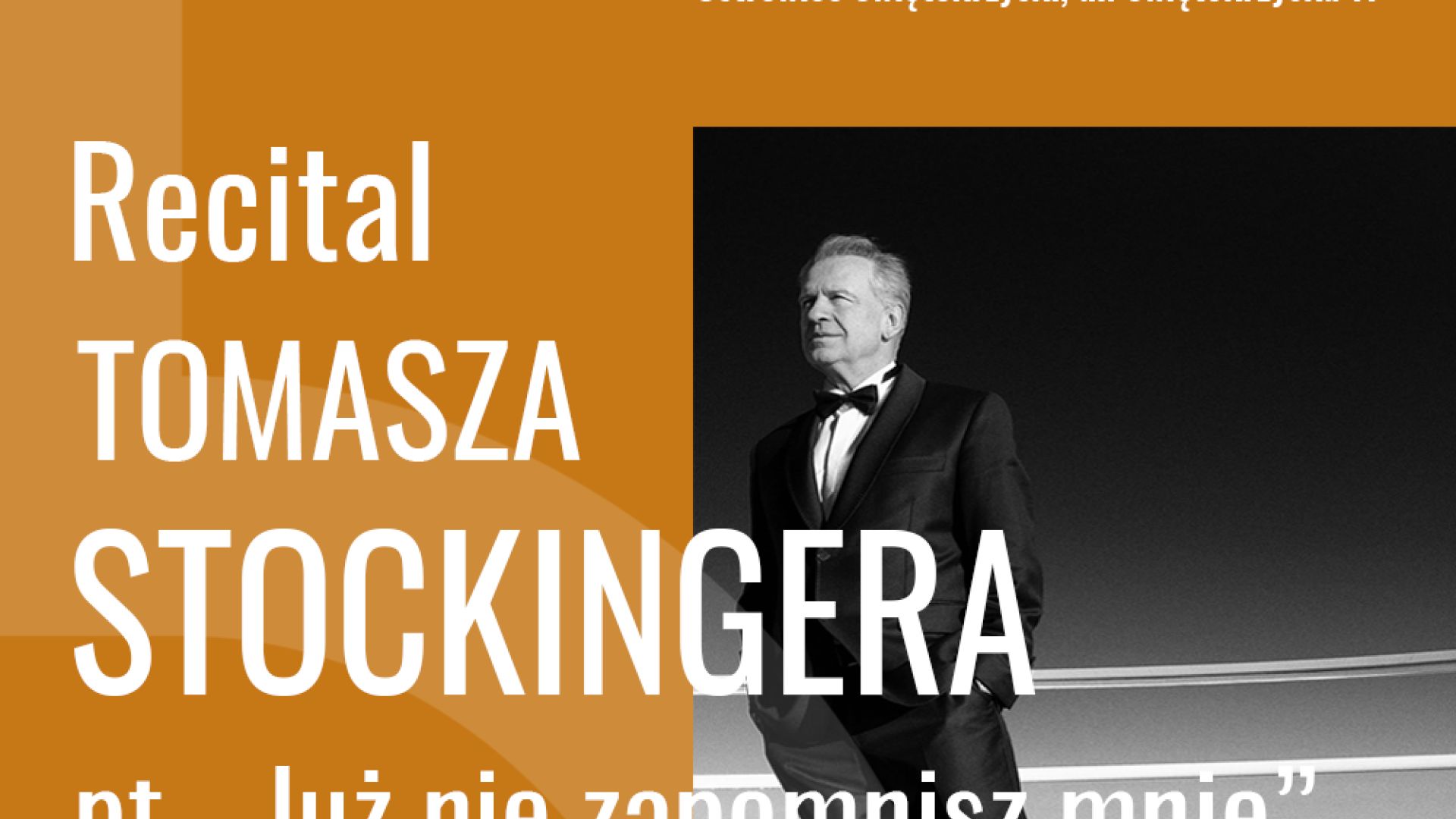 Recital TOMASZA STOCKINGERA - Już nie zapomnisz mnie