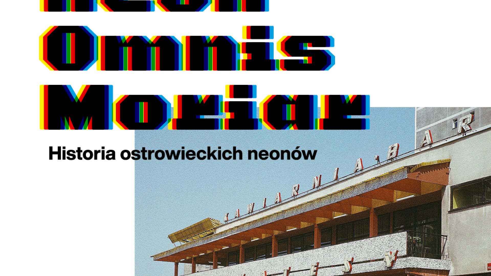 Wystawa „Neon Omnis Moriar. Historia ostrowieckich neonów”