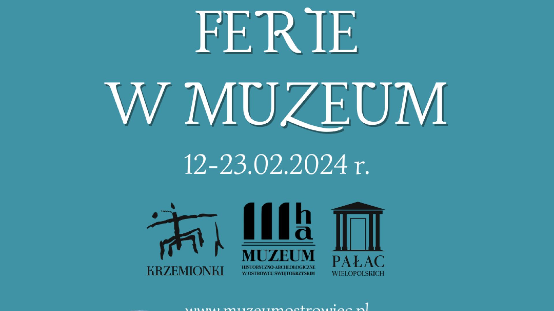 Ferie 2024 w Muzeum Historyczno-Archeologicznym w Ostrowcu Świętokrzyskim