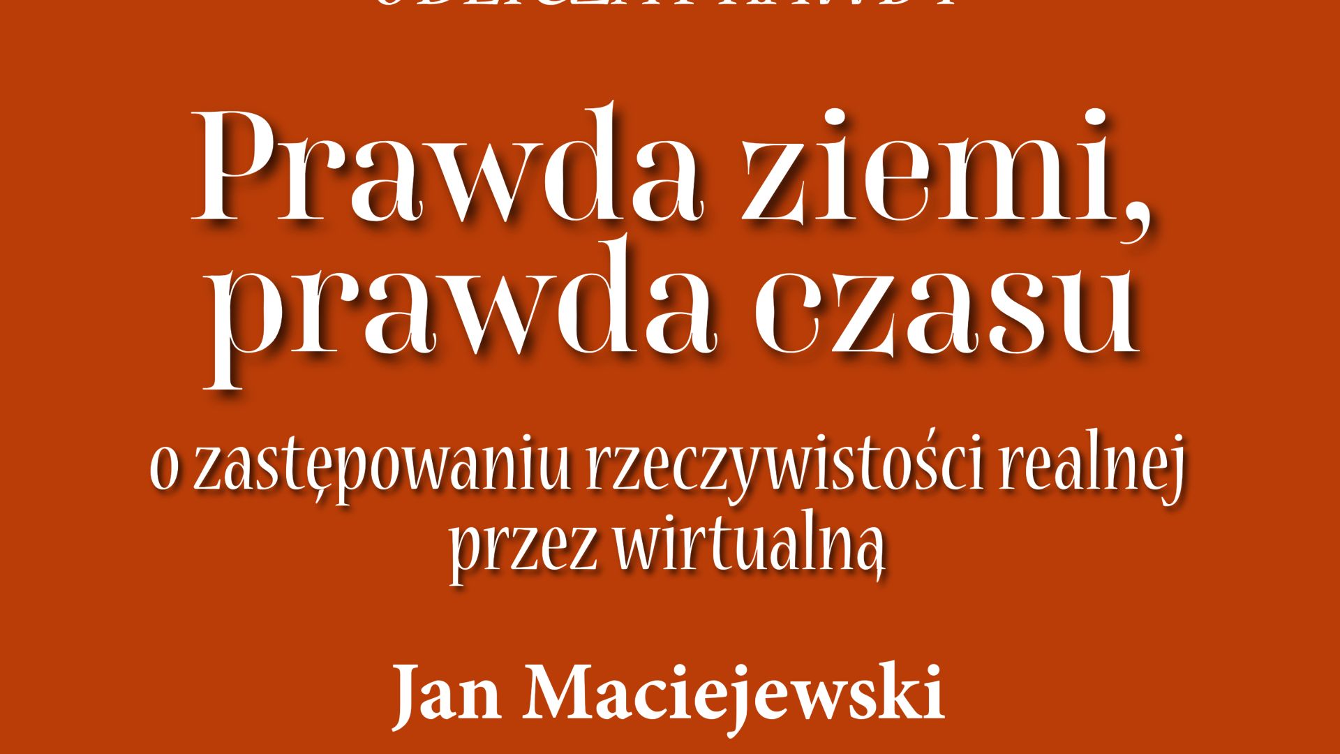 Wykład "Prawda ziemi, prawda czasu" wygłoszony przez Jana Maciejewskiego w Muzeum Diecezjalnym w Kielcach