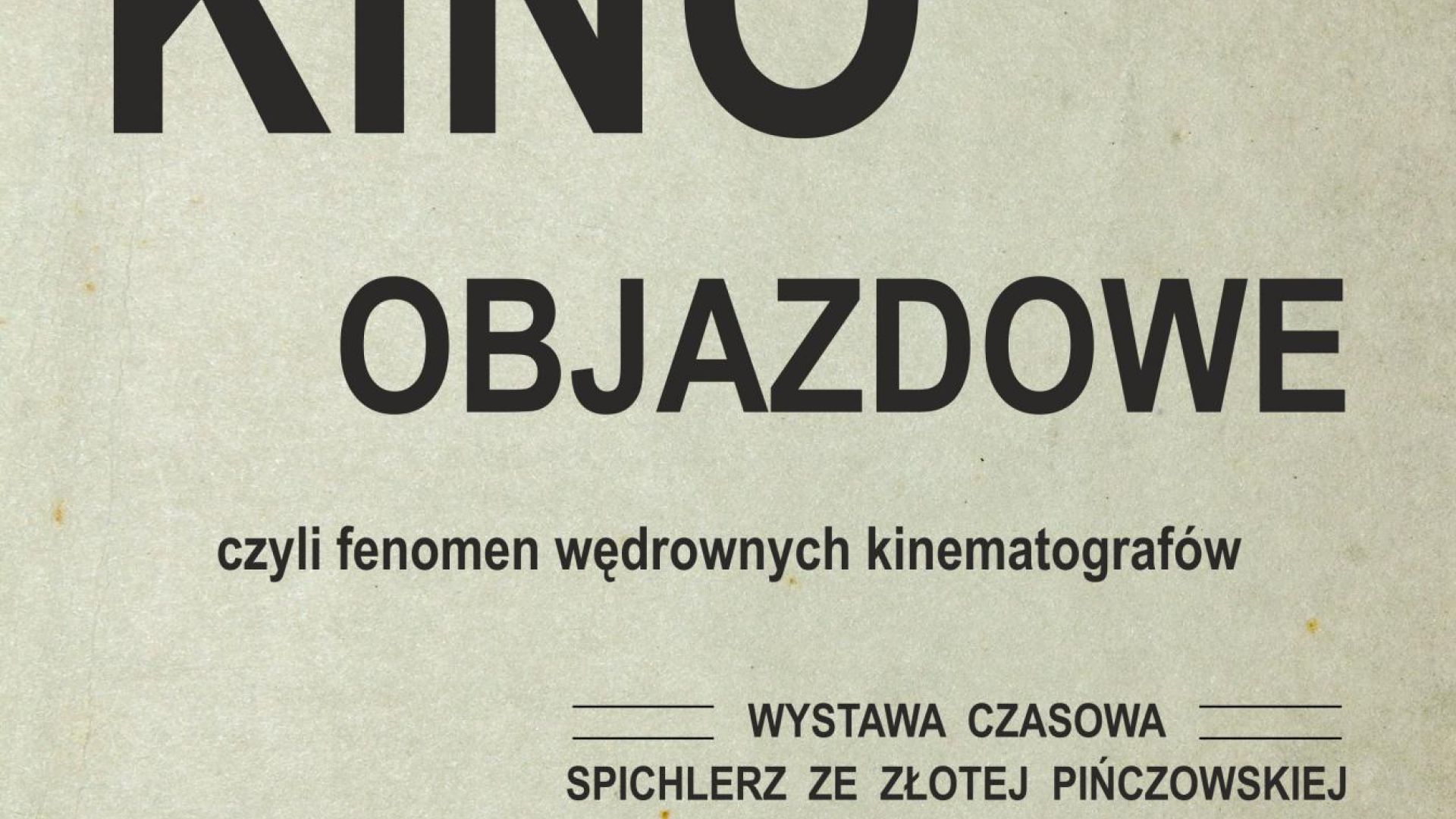 Wystawa "Kino objazdowe, czyli fenomen wędrownych kinematografów" w Tokarni