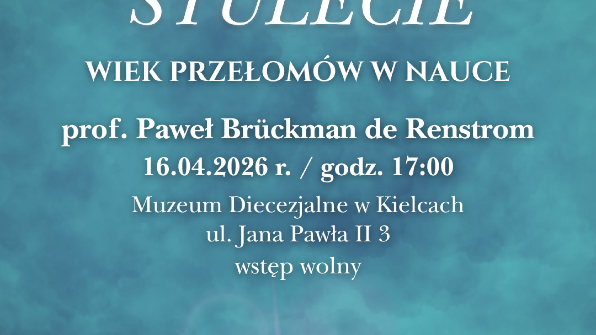 Wykład z serii Oblicza Dobra, pt. "Cudowne stulecie - wiek przełomów w nauce" w Kielcach