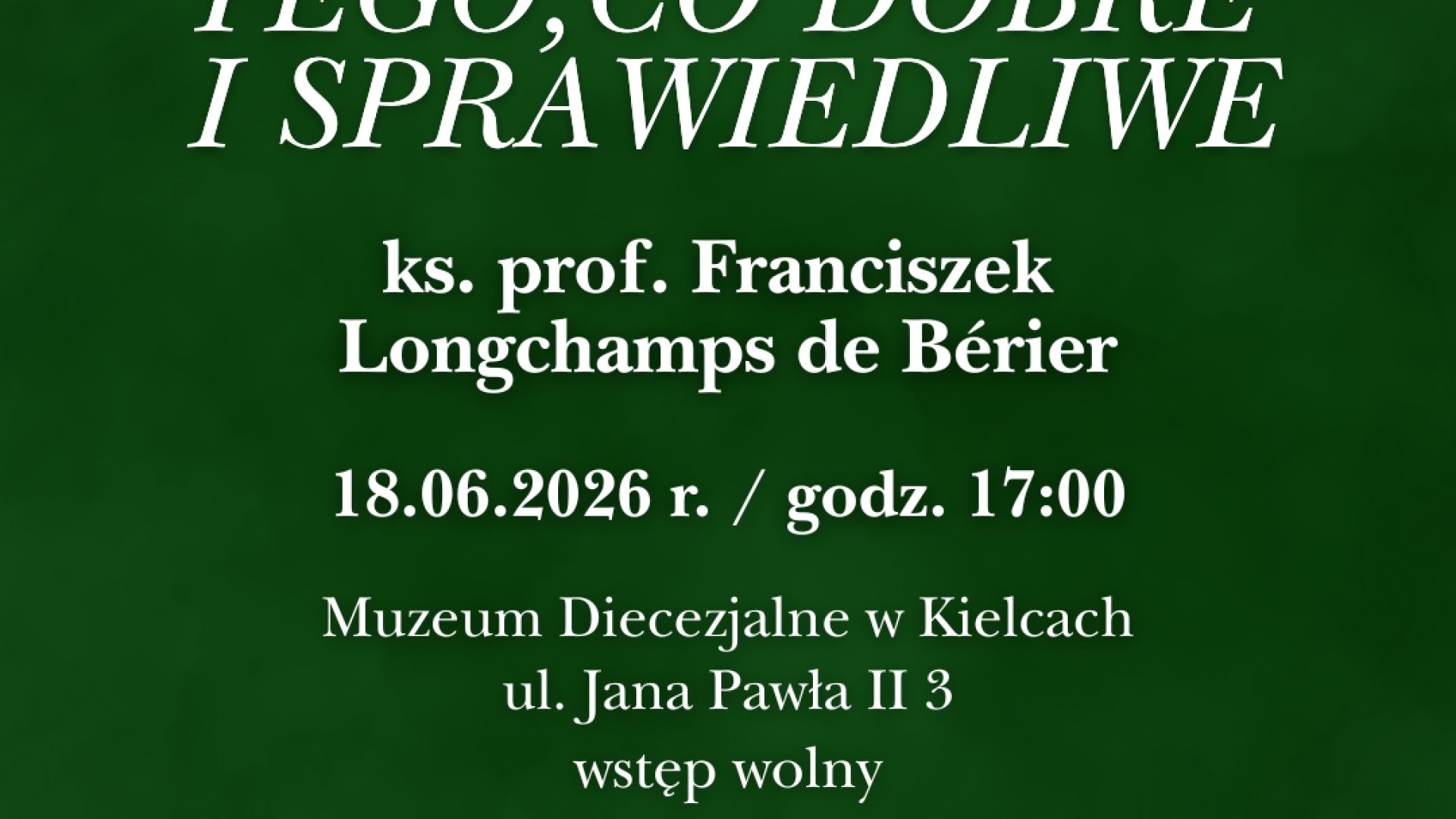 Wykład "OBLICZA DOBRA: Prawo sztuką tego, co dobre i sprawiedliwe" w Kielcach