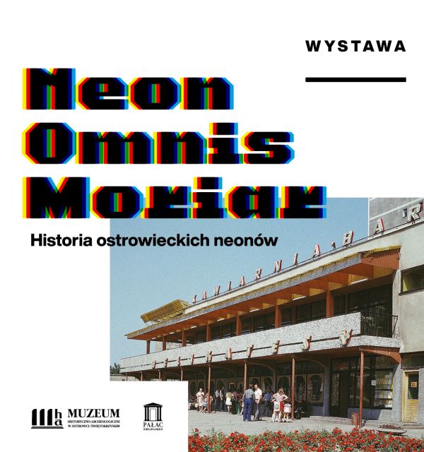 Wystawa „Neon Omnis Moriar. Historia ostrowieckich neonów”