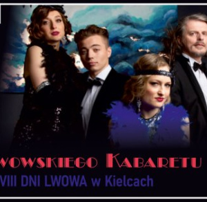Koncert Lwowskiego Kabaretu Artystycznego „Czwarta Rano” – w ramach XVIII Dni Lwowa w Kielcach