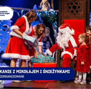 Spotkanie z Mikołajem i śnieżynkami w Europejskim Centrum Bajki