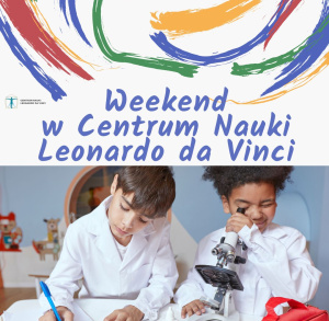 Weekendowe warsztaty i pokazy naukowe w Centrum Nauki da Vinci