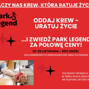 Oddaj krew - ratuj życie! Odbierz 50% zniżki na bilety do Parku Legend!