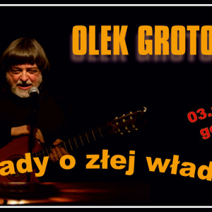 „Ballady o złej władzy” – Olek Grotowski