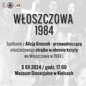 WŁOSZCZOWA 1984. Spotkanie z Alicją Groszek - przewodniczącą młodzieżowego strajku w obronie krzyży we Włoszczowie