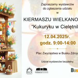 Kiermasz Wielkanocny w Busku-Zdrój "Kukuryku w cielętniku"