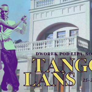 Tango Lans 2025 - workshop&chill w Dworku Pod Lipą
