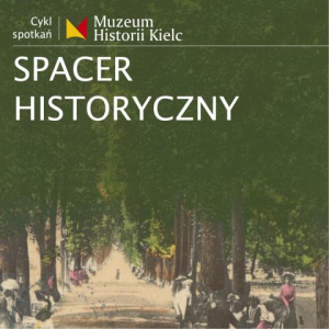 Spacer historyczny: Garnizonowe miasto. Śladem kieleckich koszar