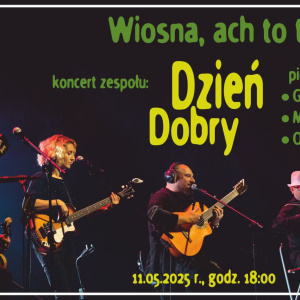 Koncert Wiosna, ach to ty – piosenki Grechuty, Młynarskiego i Osieckiej w wykonaniu zespołu Dzień Dobryw Kielcach