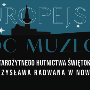 Europejska Noc Muzeów w Nowej Słupi
