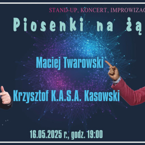 "Piosenki na żądanie" – Maciej Twarowski i Krzysztof K.A.S.A. Kasowski – stand-up, koncert, improwizacja
