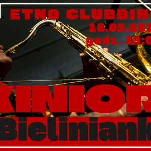 Etno Clubbing - KINIOR i Bielinianki w Domu Środowisk Twórczych w Kielcach