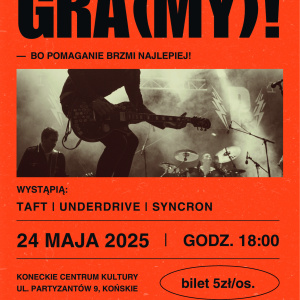 Koncert Charytatywny "GRA(MY)! - bo pomaganie brzmi najlepiej" w Koneckim Centrum Kultury