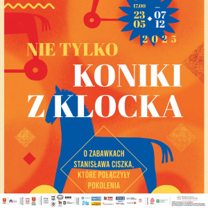 Wystawa czasowa "Nie tylko koniki z klocka" w Muzeum Zabawek i Zabawy