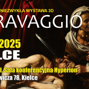 Niezwykła wystawa 3D - CARAVAGGIO w Kielcach