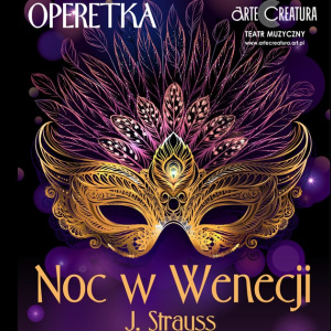 "Noc w Wenecji" - operetka J. Straussa - Arte Creatura Teatr Muzyczny w Busku-Zdroju