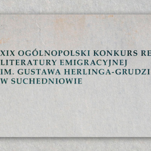 XIX Ogólnopolski Konkurs Recytatorski Literatury Emigracyjnej im. Gustawa Herlinga-Grudzińskiego w Suchedniowie