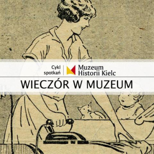 WIECZÓR W MUZEUM: Poradniki dla kobiet jako cenne źródło informacji