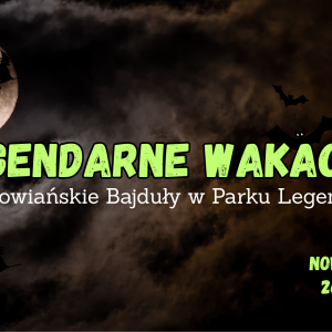 Legendarne wakacje. Słowiańskie Bajduły w Parku Legend
