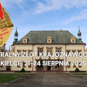 LII Centralny Zlot Krajoznawców PTTK "Świętokrzyskie bliskie sercu"