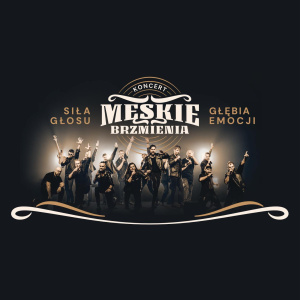 Koncert - MĘSKIE BRZMIENIA - Siła Głosu Głębia Emocji w Kielcach
