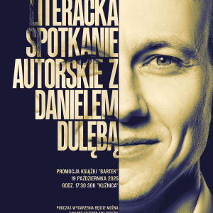 Biesiada Literacka, spotkanie autorskie z Danielem Dulębą oraz promocję książki "Bartek" w Suchedniowie