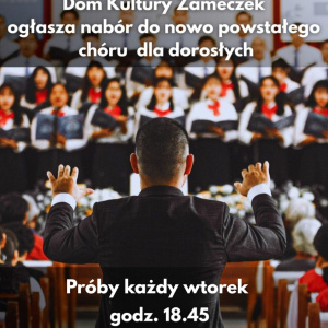 Dom Kultury „Zameczek” ogłasza nabór do nowo powstałego chóru dla dorosłych