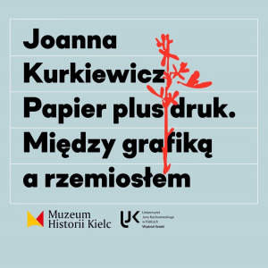 Wernisaż wystawy Joanny Kurkiewicz "Papier plus druk. Między grafiką a rzemiosłem" w Kielcach