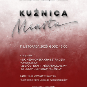 Koncert "Kuźnica miastu" oraz wernisaż wystawy "Suchedniowskie Drogi do Niepodległości" w Suchedniowie