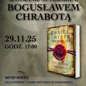 Koniec świata Templariuszy - spotkanie autorskie z Bogusławem Chrabotą w Zamku Królewskim w Sandomierzu