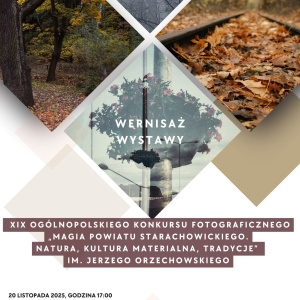 Wernisaż wystawy "Magia Powiatu Starachowickiego. Natura, kultura materialna, tradycje" w Starachowicach