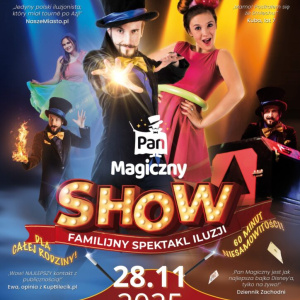 Familijny spektakl iluzji - Pan Magiczny Show w Pińczowie