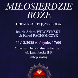 Wykład "OBLICZA DOBRA: Miłosierdzie Boże. Uniwersalny język Boga" w ramach Akademii Wiara-Kultura-Nauka w Muzeum Diecezjalnym w Kielcach