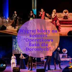 Wygraj bilety na koncert "Operetkowa Baśń dla Dorosłych"