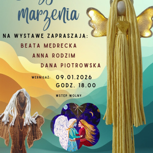 Wystawa Dany Piotrowskiej, Anny Chmielarz – Rodzim i Beaty Mędreckiej pt. „Skrzydlate marzenia” w Domu Kultury Zameczek