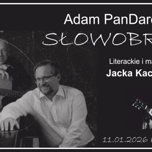 Adam PanDarecki w programie SŁOWOBRAZY, czyli literackie i malarskie piosenki Jacka Kaczmarskiego w Kielcach