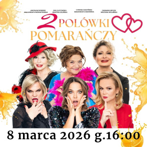Spektakl "Dwie połówki pomarańczy" w Końskich