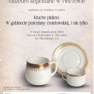 Wystawa czasowa "Kruche piękno. W gabinecie porcelany ćmielowskiej…i nie tylko" w Muzeum Regionalnym w Pińczowie