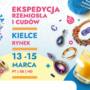Ekspedycja rzemiosła i cudów w Kielcach