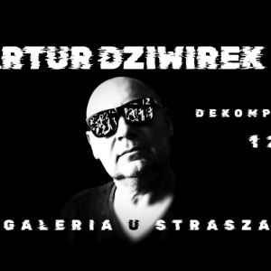 5. urodziny Galerii "U Strasza" - wystawa fotografii Artura Dziwirka