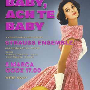 Koncert pt. "Baby, Ach Te Baby" w wykonaniu zespołu muzyki wiedeńskiej Strauss Ensemble pod dyrekcją Artura Jaronia w Suchedniowie