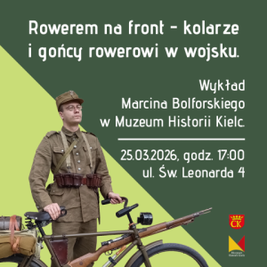 Wykład Marcina Bolforskiego "Rowerem przez front - kolarze i gońcy rowerowi w wojsku" w Kielcach